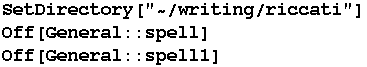 SetDirectory["~/writing/riccati"] Off[General :: spell] Off[General :: spell1] 